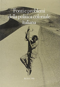 Fonti e problemi della politica coloniale italiana. Atti del Convegno internazionale (Taormina-Messina, 23-29 ottobre 1989)