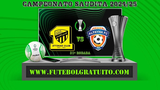 Assistir Al-Ittihad x Al-Fayha Ao Vivo Online HD 11/05/2025