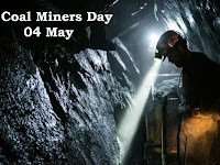 Coal Miners Day - 04 May.