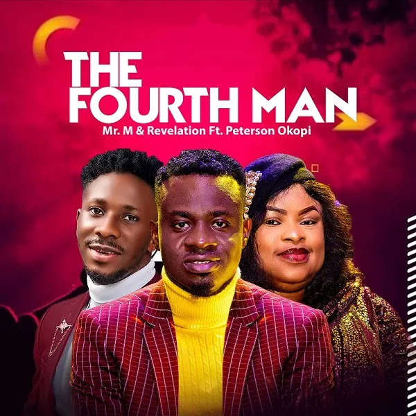 Music: Mr. M & Revelation Ft. Peterson Okopi–The Fourth Man 