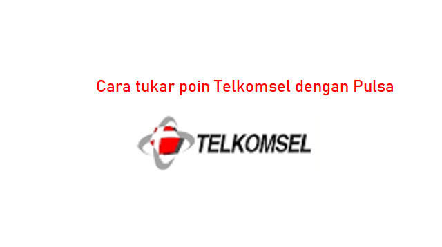 Cara Tukar Poin Telkomsel dengan Pulsa