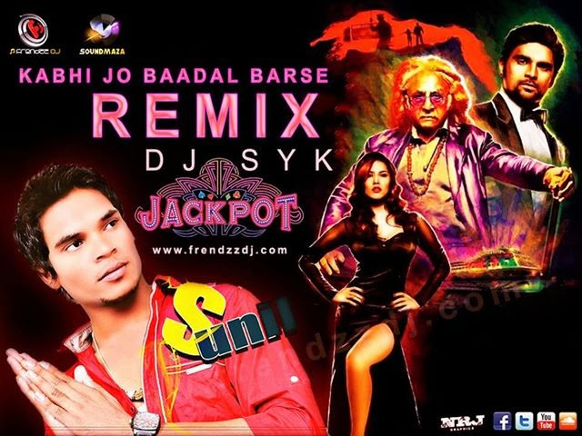 Kabhi Jo Baadal Barse Remix DJ SYK feat DJ SUJIT