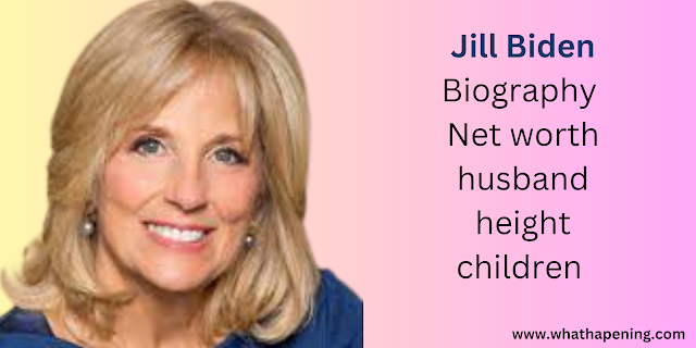 Jill Biden: Biography, Age, Net worth, husband, height, children of the First Lady of US