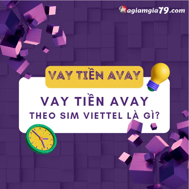 Avay vay theo sim Viettel là gì?