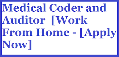 Medical Coder and Auditor  [Work From Home - [Apply Now]