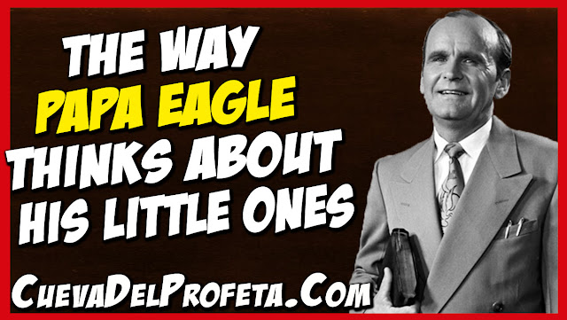 The way Papa Eagle thinks about His little ones - William Marrion Branham Quotes