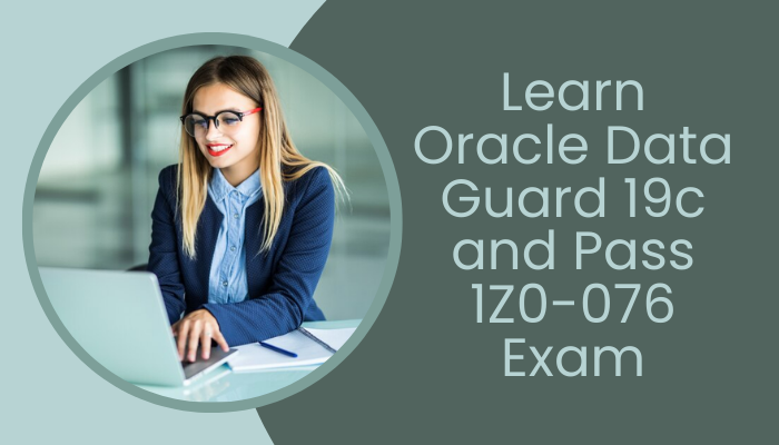 Oracle Data Guard 19c is a powerful feature of Oracle Database. Find out how to prepare for the Oracle 1Z0-076 exam and get certified.