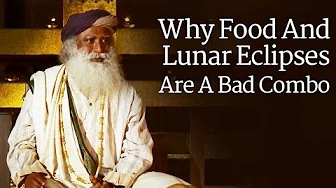 Why Food and Lunar Eclipse are Bad Combo | Earth Ending | Sadguru talks