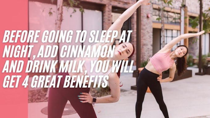 Before going to sleep at night, add cinnamon and drink milk, you will get 4 great benefits