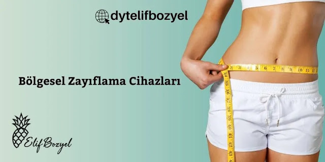 Bölgesel Zayıflama Cihazları - Diyetisyen Elif Bozyel