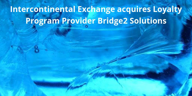 Intercontinental Exchange acquires Loyalty Program Provider Bridge2 Solutions