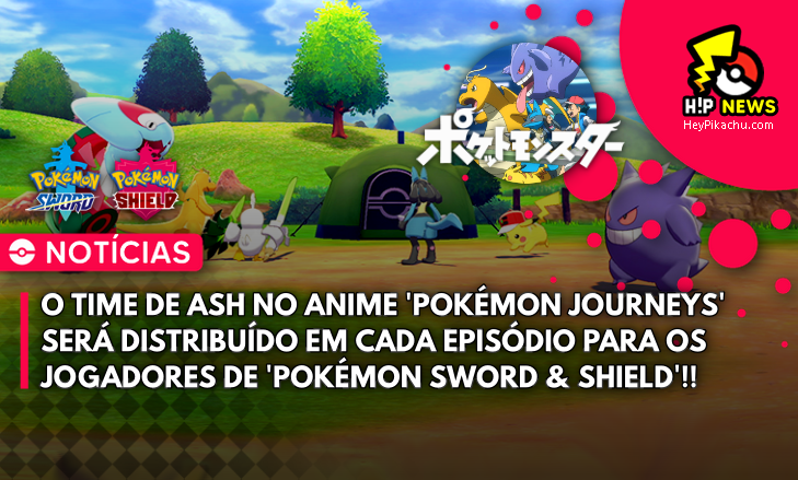 ◓ Pokémon Sword/Shield: O time de Ash no anime 'Pokémon Journeys' será  distribuído via Mystery Gift, confira as datas