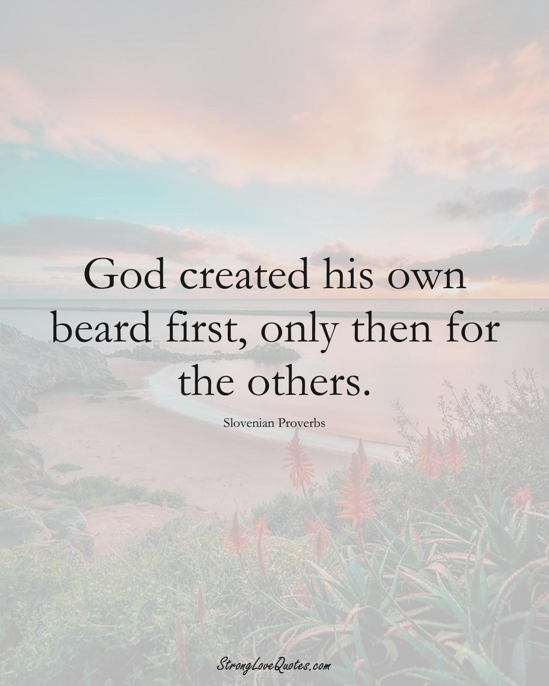 God created his own beard first, only then for the others. (Slovenian Sayings);  #EuropeanSayings