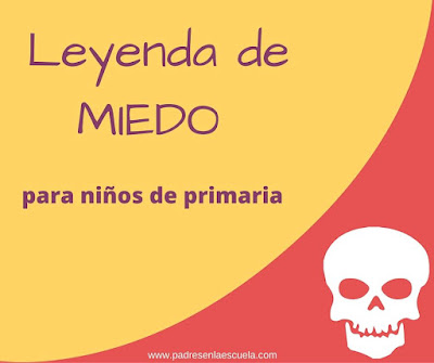 http://www.padresenlaescuela.com/leyenda-de-miedo-para-ninos-de-primaria/