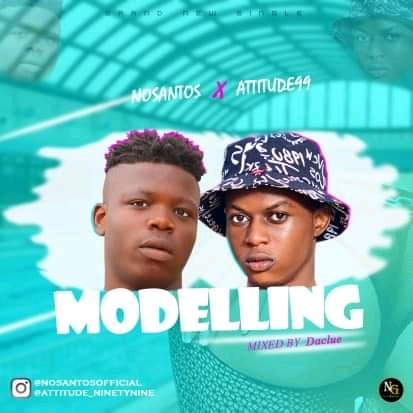 Modelling - Nosantos ft Attitude 99,Attitude 99 by Modelling ft Nosantos,power by webgeak,