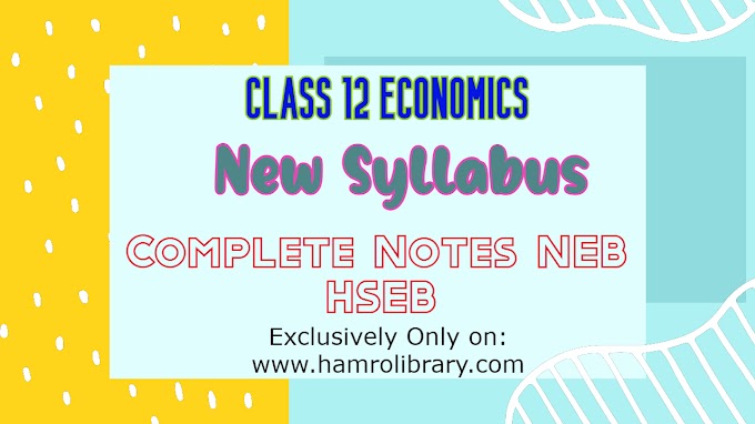 Class 12 Economics New Syllabus Complete Notes NEB | HSEB