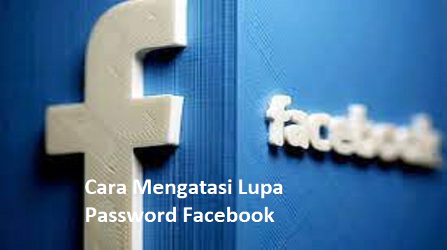 Cara Mengatasi Lupa Password Facebook