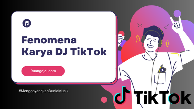 Menggoyangkan Dunia Musik: Fenomena Karya DJ TikTok