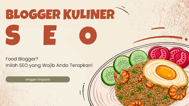 SEO untuk food blogger, blogger blogspot