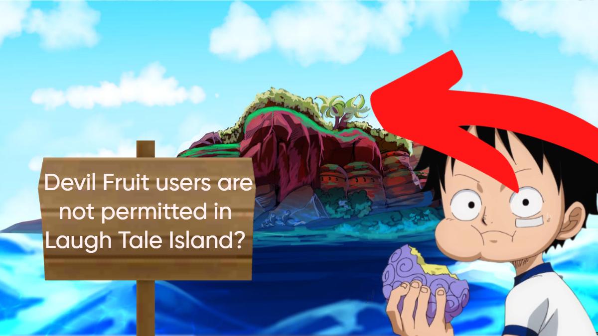 Devil Fruit users are not permitted in Laugh Tale Island?
