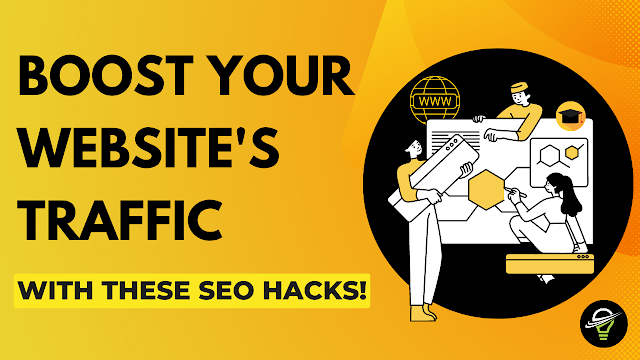 Boost Your Website's Traffic with These SEO Hacks!