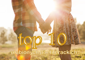 http://wymarzona-ksiazka.blogspot.com/2015/07/top-10-ulubionych-par-literackich.html