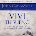 Libro Gratis. ¡Vive tu Sueño! John Maxwell. Descarga Fácil. ¡Nuevo!