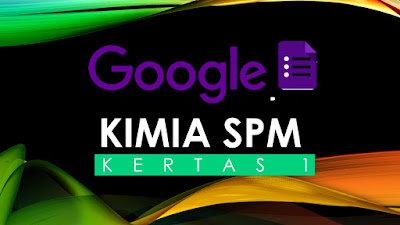 Google Form: Soalan Kimia SPM Kertas 1