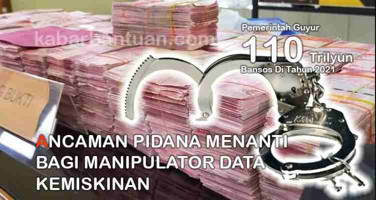 Pemerintah Guyur 110 Triliun Bansos Di Tahun 2021, Ancaman Pidana Menanti Bagi Manipulator Data Kemiskinan