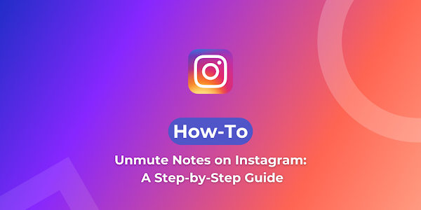 How to Unmute Notes on Instagram