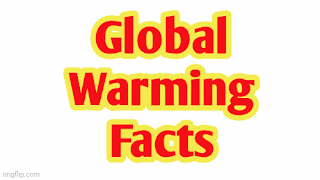 Global warming facts 2021 - ग्लोबल वार्मिंग तथ्य 2021