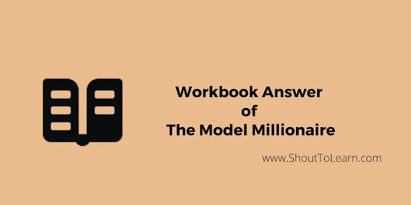 Workbook Answers of The Model Millionaire || Treasure Chest : A Collection of Short Stories