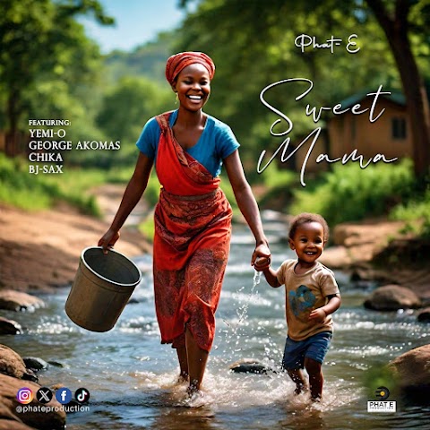 [Music + Video] Phat-E | Sweet Mama | Feat. Yemi O, George Akomas, Chika & BJ-Sax