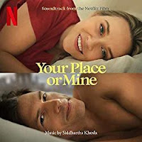 New Soundtracks: YOUR PLACE OR MINE (Siddhartha Khosla)