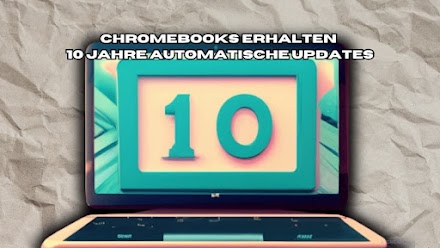 Chromebooks erhalten 10 Jahre automatische Updates
