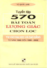 Tuyển Tập 570 Bài Toán Lượng Giác Chọn Lọc - Vũ Quốc Anh