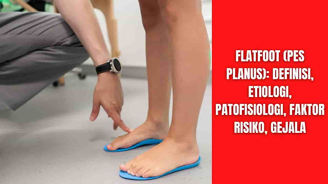 Flatfoot (Pes Planus): Definisi, Etiologi, Patofisiologi, Faktor Risiko, Gejala Definisi Pes planus biasa disebut sebagai "kaki datar (Flatfoot/Flatfeet)," adalah deformitas kaki yang relatif umum dan didefinisikan oleh hilangnya lengkungan longitudinal medial kaki di mana kontak atau hampir kontak dengan tanah. Lengkungan kaki adalah sambungan ligamen, tendon, dan fasia yang kuat dan elastis antara kaki depan dan kaki belakang. Ligamentum interoseus talokalkanealis, bagian tibionavikular dari ligamen deltoid, ligamen pegas, dan ligamen talokalkanealis medial membantu menstabilkan lengkungan kaki. Lengkungan berfungsi sebagai dasar adaptif dan fleksibel untuk seluruh tubuh. Ini berfungsi untuk menghilangkan kekuatan menahan beban dan bertindak untuk menyimpan energi mekanik di dalam ligamen elastis yang diregangkan selama siklus gaya berjalan. Disfungsi kompleks lengkung, khususnya yang berkaitan dengan kaki datar yang fleksibel, seringkali dapat tanpa gejala, tetapi dapat mengubah biomekanik tungkai bawah dan tulang belakang lumbar yang menyebabkan peningkatan risiko nyeri dan cedera.    Etiologi Pes planus dapat bersifat bawaan atau didapat.  Bawaan Pes planus cukup umum terjadi pada bayi. Bayi dan anak kecil cenderung tidak memiliki lengkungan akibat kelemahan ligamen dan kurangnya kontrol neuromuskular. Bayi memiliki bantalan lemak di bawah lengkungan longitudinal medial, yang berfungsi untuk melindungi lengkungan selama masa kanak-kanak. Sebagian besar anak mengembangkan lengkungan normal pada usia 5 atau 6. Sebagian besar kasus pes planus pada anak-anak bersifat fleksibel. Pes planus fleksibel menggambarkan lengkungan normal tanpa menahan beban, yang menghilang dengan menahan beban. Ada persentase kecil anak-anak yang gagal mengembangkan lengkungan normal pada usia dewasa. Obesitas pada anak berkorelasi signifikan dengan kecenderungan kolaps lengkung longitudinal pada anak usia dini.  Didapat Fungsi dari tendo tibialis posterior adalah untuk menopang arkus serta inversi dan plantarfleksi kaki. Pes planus didapat paling sering terjadi sekunder akibat disfungsi tendon tibialis posterior. Disfungsi tendon tibialis posterior paling sering terjadi pada wanita di atas usia 40 tahun dengan penyakit penyerta, termasuk diabetes dan obesitas. Ini juga dapat terjadi pada orang dewasa dengan pes planus bawaan, terutama mereka yang berpartisipasi dalam olahraga berdampak tinggi yang berulang seperti bola basket, lari, atau sepak bola.  Pasien dengan trauma pada midfoot atau hindfoot yang mengakibatkan navicular, metatarsal pertama, calcaneal, atau kompleks ligamen Lis-Franc menunjukkan peningkatan risiko mengembangkan pes planus. Ini terjadi lebih sering pada malunion dari fraktur tersebut. Penyebab lainnya termasuk cedera pada jaringan lunak seperti plantar fascia atau ligamen pegas. Pasien dengan neuropati sensorik dapat menyebabkan artropati Charcot yang menyebabkan kolaps kaki bagian tengah dari waktu ke waktu.  Pasien dengan kelemahan ligamen kongenital sekunder akibat sindrom Down, Marfan, atau Ehlers Danos dapat datang dengan pes planus. Kelemahan ligamen sekunder untuk kehamilan juga dapat menyebabkan pes planus tetapi biasanya memperbaiki dirinya sendiri pasca-melahirkan.  Pasien dengan artropati berada pada risiko yang lebih tinggi untuk pes planus didapat. Ini bisa berupa degeneratif atau inflamasi. Pasien dengan rheumatoid arthritis atau artropati seronegatif harus dipertimbangkan pada risiko yang lebih tinggi untuk mengembangkan pes planus, terutama jika tidak terkontrol dengan baik.  Pes planus kaku jarang terjadi. Biasanya berkembang selama masa kanak-kanak, tetapi dapat terjadi kapan saja dalam kehidupan. Ini berkembang dari koalisi tarsal, tulang navicular aksesori, talus vertikal bawaan, atau bentuk lain dari patologi kaki belakang bawaan.    Patofisiologi Lengkungan longitudinal medial terdiri dari kalkaneus, navicular, talus, tiga cuneiform pertama, dan metatarsal pertama, kedua, dan ketiga. Hal ini didukung oleh jaringan lunak ligamen pegas (plantar calcanea navicular ligament), ligamen deltoid, tendon tibialis posterior, plantar aponeurosis, dan otot fleksor hallucis longus dan brevis. Disfungsi dari setiap bagian lengkung longitudinal medial dapat menyebabkan pes planus didapat. Faktor utama yang berkontribusi terhadap deformitas kaki datar yang didapat adalah ketegangan yang berlebihan pada trisep surae, obesitas, disfungsi tendon tibialis posterior, atau kelemahan ligamen pada ligamen pegas, plantar fascia, atau ligamen plantar pendukung lainnya. Ini juga bisa terjadi akibat tendon Achilles atau otot betis yang tegang.  Pes planus kaku jarang terjadi. Biasanya berkembang selama masa kanak-kanak, tetapi dapat terjadi kapan saja dalam kehidupan. Ini berkembang dari koalisi tarsal, tulang navicular aksesori, talus vertikal bawaan, atau bentuk lain dari patologi kaki belakang bawaan.    Faktor Risiko Faktor-faktor yang dapat meningkatkan risiko flatfeet/flatfoot meliputi:  Kegemukan Cedera pada kaki atau pergelangan kaki Anda Artritis reumatoid penuaan Diabetes    Gejala Kebanyakan orang tidak memiliki tanda atau gejala yang berhubungan dengan flatfeet/flatfoot. Tetapi beberapa orang dengan flatfeet mengalami nyeri kaki, terutama di area tumit atau lengkungan. Nyeri dapat memburuk dengan aktivitas. Pembengkakan di sepanjang bagian dalam pergelangan kaki juga bisa terjadi.