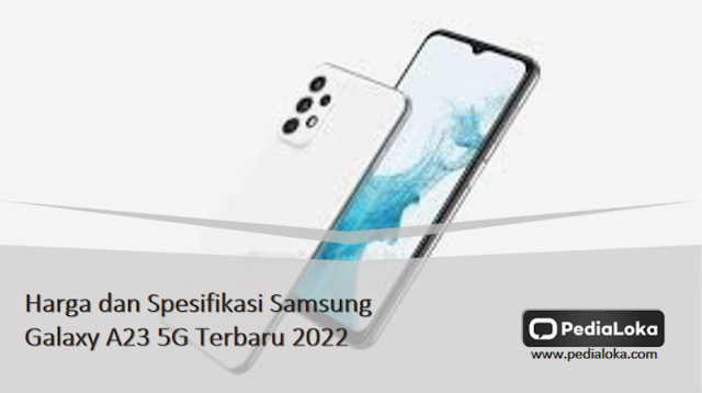 Harga dan Spesifikasi Samsung Galaxy A23 5G Terbaru 2022