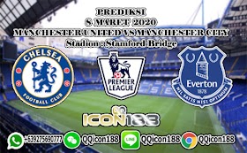 PREDIKSI CHELSEA VS EVERTON 8 MARET 2020