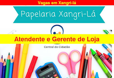 Sine anuncia vagas para Atendente e Gerente de papelaria e outras em Xangri-lá