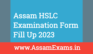 Assam HSLC Examination Form Online Apply Link 2023, seba Form Fill Up,