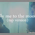 Lirik Lagu Fly Me To The Moon - Skinnyfabs (Rap Version)