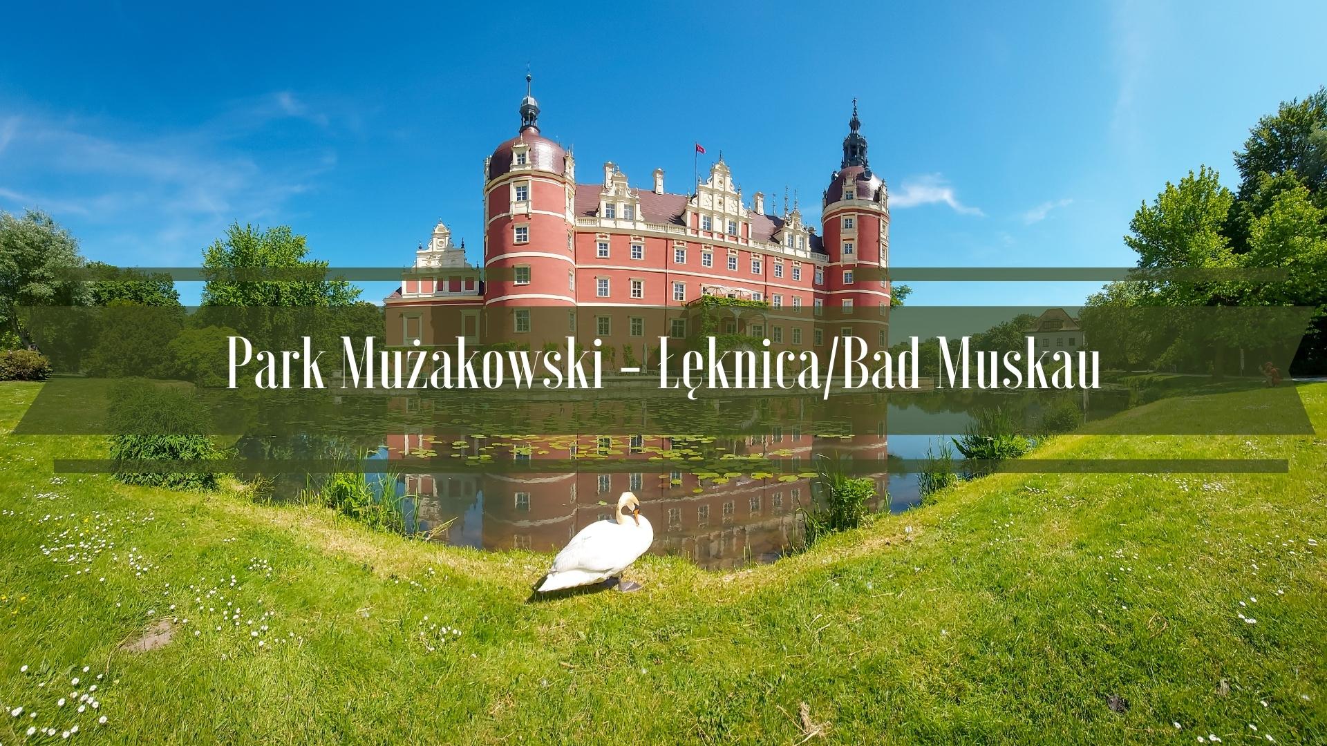 Park Mużakowski - Zamek Muskau