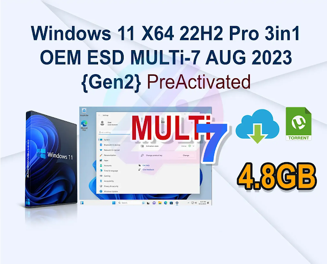 Windows 11 X64 22H2 Pro 3in1 OEM ESD MULTi-7 AUG 2023 {Gen2}