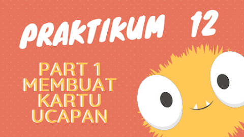 Prak 12 – Part 1: Membuat Kartu Ucapan