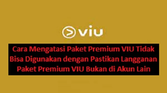 Cara Mengatasi Paket Premium VIU Tidak Bisa Digunakan