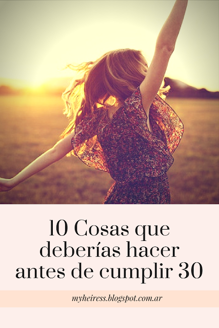 10 cosas que toda mujer debería hacer antes de cumplir 30 años