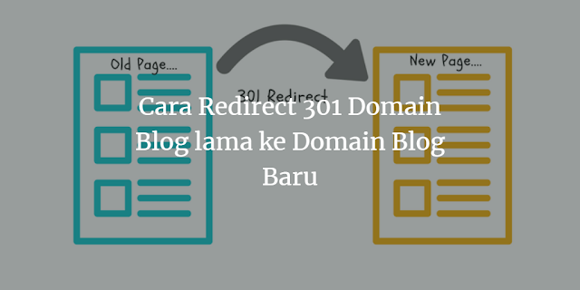 Cara Mengalihkan/ Redirect 301 Domain Blog lama ke Domain Blog Baru