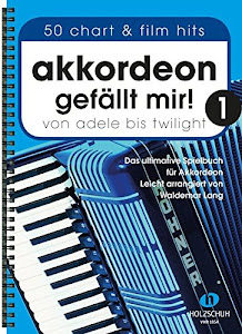 Akkordeon gefällt mir 1: Von Adele bis Twilight - das ultimatve Spielbuch für Akkordeon, leicht arrangiert: Von Adele bis Twilight - das ultimative Spielbuch für Akkordeon, leicht arrangiert