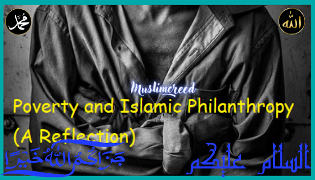 Poverty and Islamic Philanthropy (A Reflection)